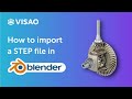 How to Import a .STEP File into Blender | Visao