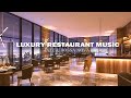 Luxury Restaurant Music BGM Smooth Relaxing Background Music For Dinner