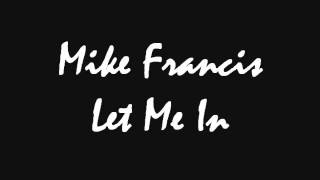 Mike Francis - Let Me In
