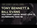 Tony Bennett & Bill Evans - You Don't Know What Love Is (Alternate Take 16) (Official Audio)