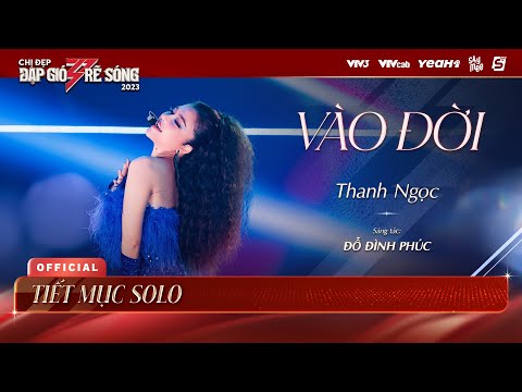VÀO ĐỜI - Thanh Ngọc | Chị Đẹp Đạp Gió Rẽ Sóng 2023 - Tiết Mục Solo Chị Đẹp Thanh Ngọc