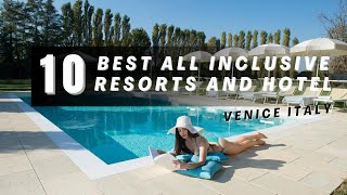 TOP 10 Best All Inclusive Luxury Resorts And Hotel In Venice Italy