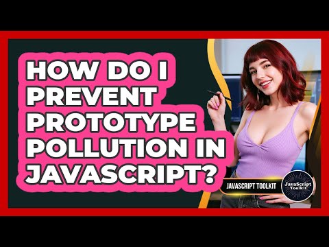 How Do I Prevent Prototype Pollution In Javascript Javascript Toolkit