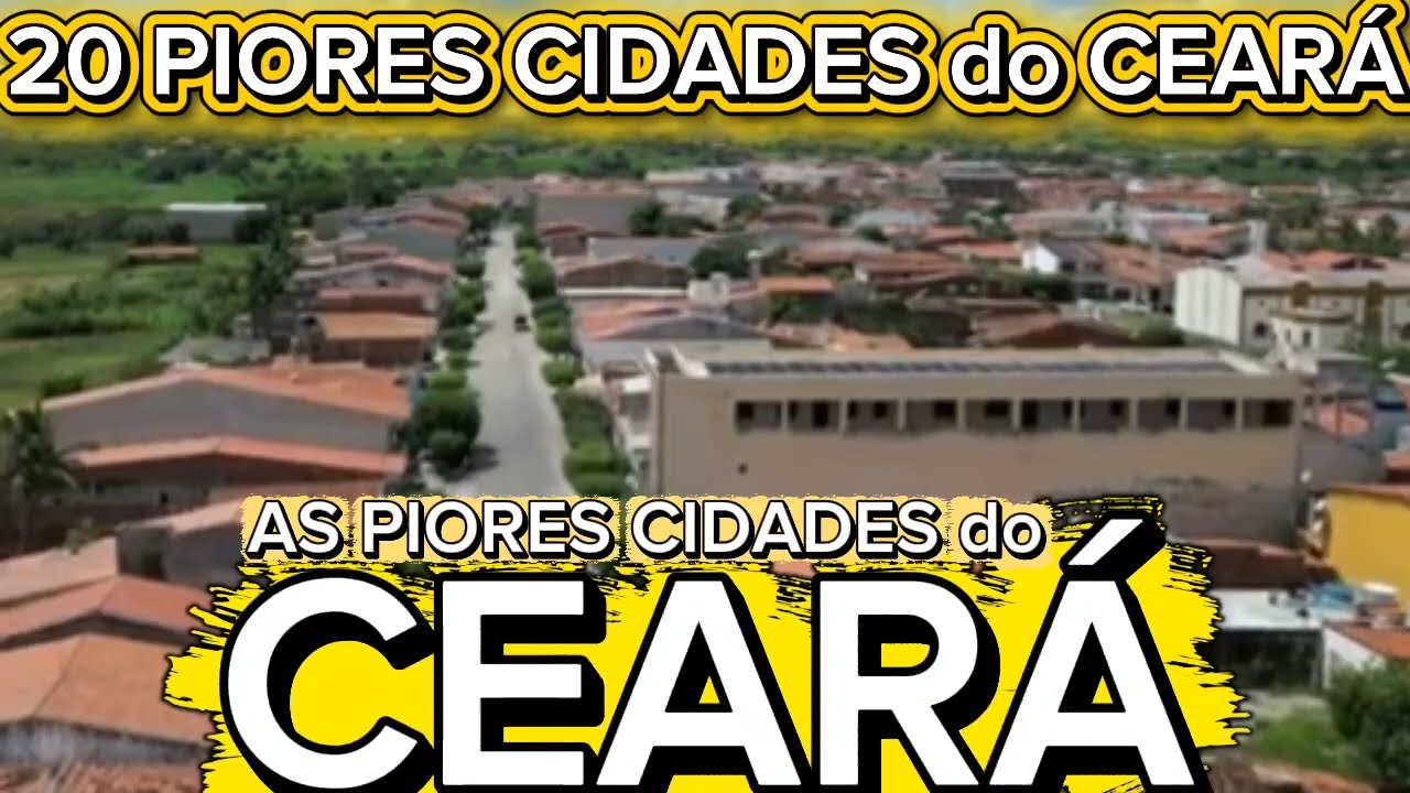 CONHEÇA 20 PIORES CIDADES DO CEARÁ [Ranking IPS Brasil Atualizado]