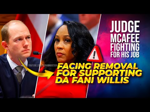 BREAKING🔥 Fani Willis DISQUALIFICATION Saga - JUDGE McAfee may be REMOVED for Supporting FANI WILLIS