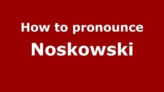 How to pronounce Noskowski