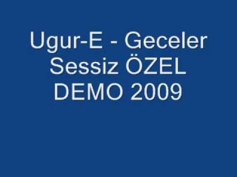 Ugur-E - Geceler Sessiz ÖZEL DEMO 2009