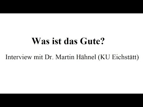 Was ist das Gute?