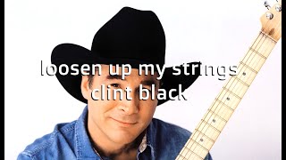 Loosen Up My Strings Clint Black #Karaoke #lyrics (Karaoke Version)