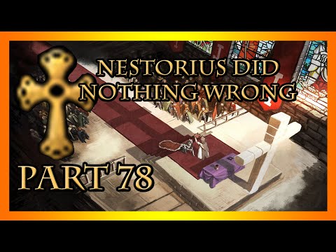 CK2 | Nestorius Did Nothing Wrong - Part 78
