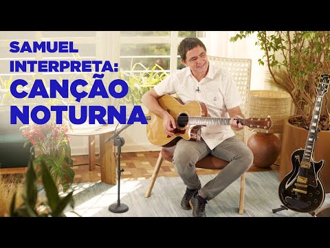 Samuel Rosa Interpreta - Canção Noturna