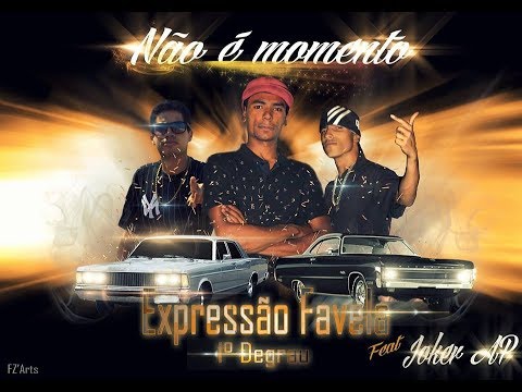 Expressão Favela feat Joker Ap - Não é momento - 1º Degrau