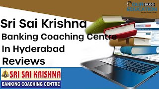 Sri Sai Krishna Banking Coaching Centre Hyderabad Reviews