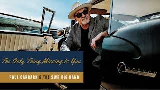 Paul Carrack & The SWR Big Band - The Only Thing Missing Is You video