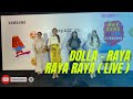 Dolla Raya Raya Raya Live