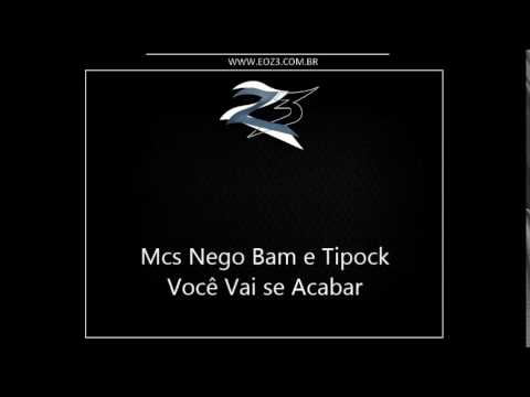 Mcs Nego Bam e Tipock - Você vai se Acabar [DJ MAIKINHO]