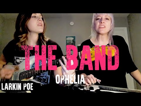 The Band Cover "Ophelia" (Larkin Poe Cover)