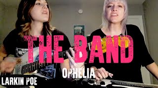 Larkin Poe | The Band Cover (&quot;Ophelia&quot;)