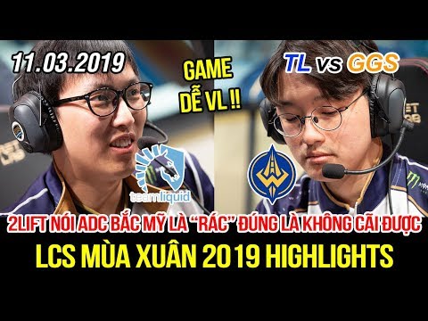 [LCS 2019] TL vs GGS Highlights | Siêu xạ thủ Doublelift tuyên bố mình là số 1, AD khác chỉ là "rác"