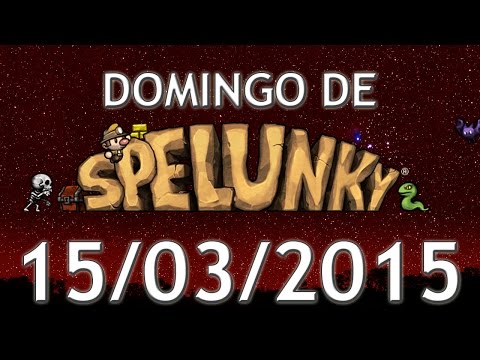 Domingo de Spelunky (15/03/2015) - É, Olmec é o suficiente sim