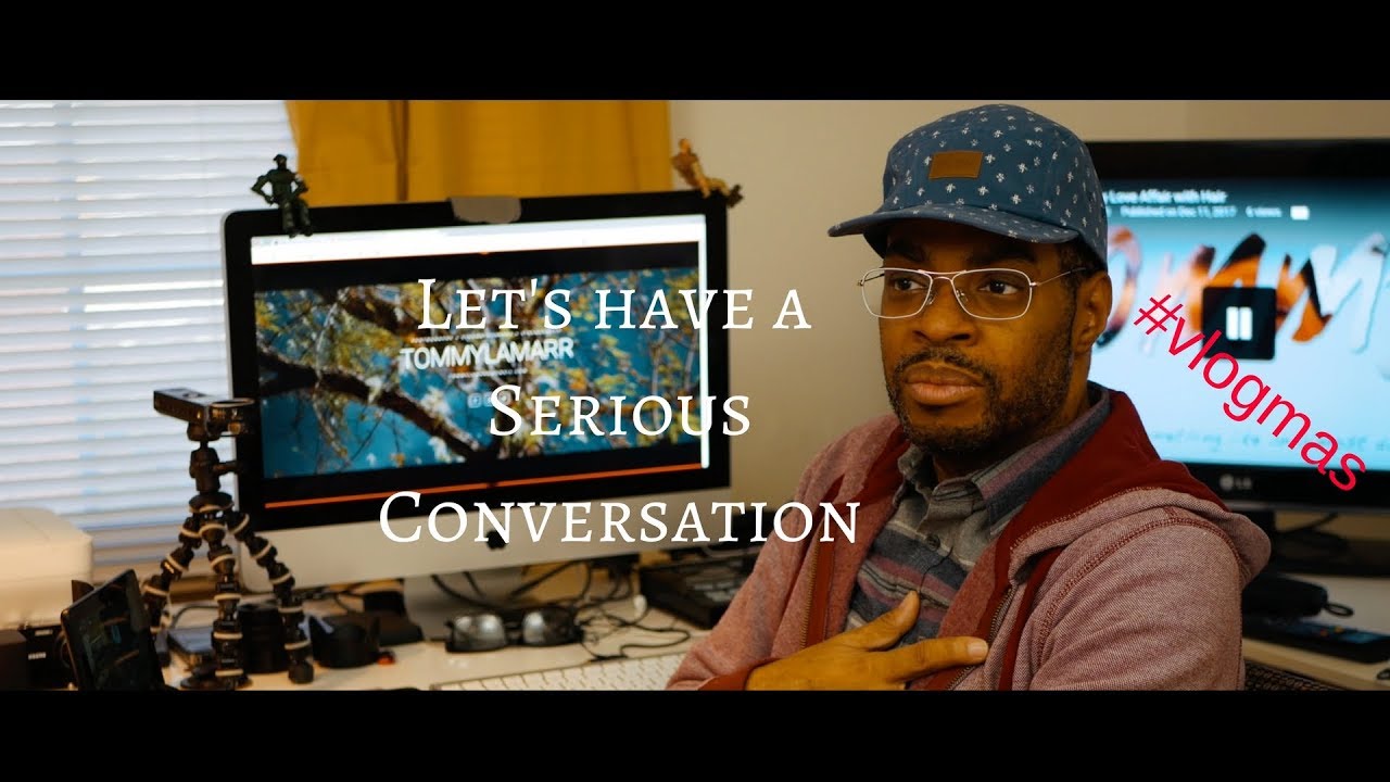 Vlog16  Let's have a Serious Conversation
