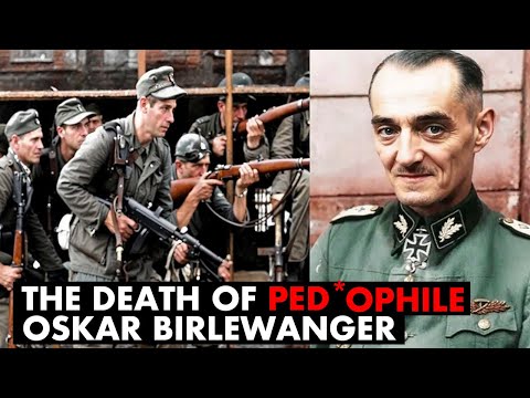 The BRUTAL DEATH of Oskar Dirlewanger - The PSYCHOPATH NAZI General of the SS