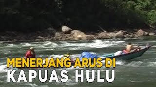 Download lagu Menjelajah dan menerjang derasnya sungai di Kapuas Hulu | JELAJAH mp3 Download lagu Menjelajah dan menerjang derasnya sungai di Kapuas Hulu | JELAJAH mp3