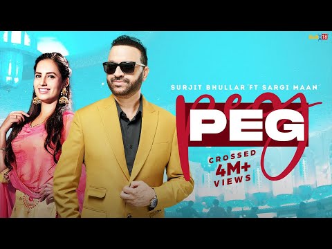 Peg (Full Video) | Surjit Bhullar Ft Sargi Maan | Bittu Cheema | Joy Atul | Latest Punjabi Song 2023