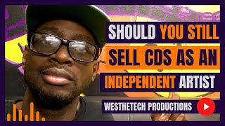 SHOULD YOU STILL SELL CDs AS AN INDEPENDENT ARTIST | MUSIC INDUSTRY TIPS