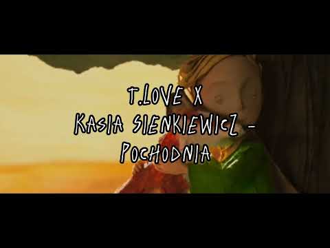 T.LOVE x Kasia Sienkiewicz - Pochodnia (speed up)