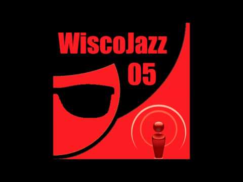 WiscoJazz-Cast: Episode 005