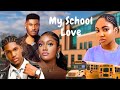 MY SCHOOL LOVE CHIDI DIKE KELVIN EZIKE ANABEL APARA ANGEL UNIGWE NOLLYWOOD