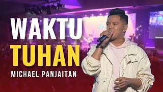 Michael Panjaitan - Waktu Tuhan | Lagu Rohani Kristen 2019