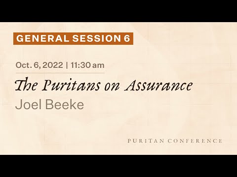 General Session 6: The Puritans on Assurance - Joel Beeke