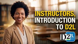 D2L | Brightspace - Instructors - Introduction to D2L
