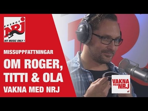Missuppfattningar om Roger, Titti & Ola - VAKNA MED NRJ