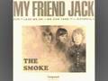 SMOKE - MY FRIEND JACK