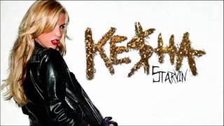 Ke$ha - Starvin [HQ]