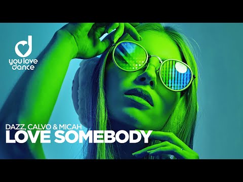 DAZZ, CALVO & MICAH – Love Somebody
