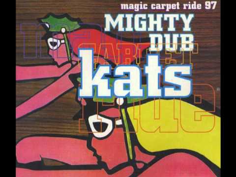 Mighty Dub Katz-Magic Carpet Ride(HQ 320kbits)
