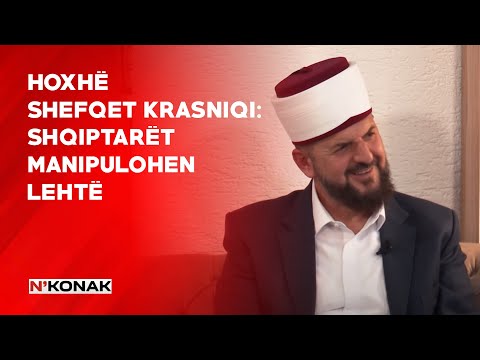 Hoxhë Shefqet Krasniqi: Shqiptarët manipulohen lehtë