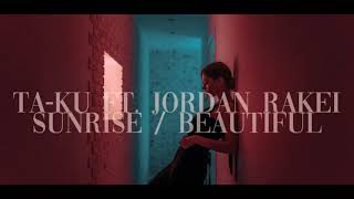 Ta-Ku ft. Jordan Rakei - Sunrise / Beautiful [Lyrics]