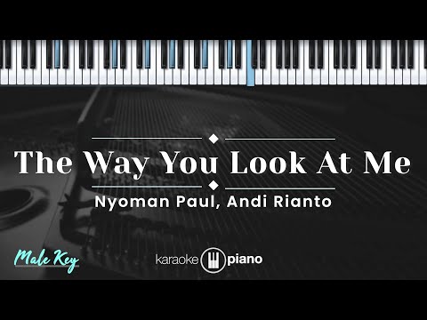 The Way You Look At Me - Nyoman Paul, Andi Rianto (KARAOKE PIANO - MALE KEY)