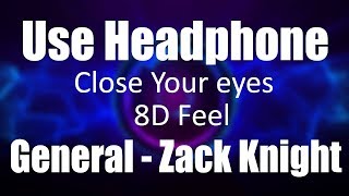 Use Headphone | GENERAL - ZACK KNIGHT | 8D Audio with 8D Feel