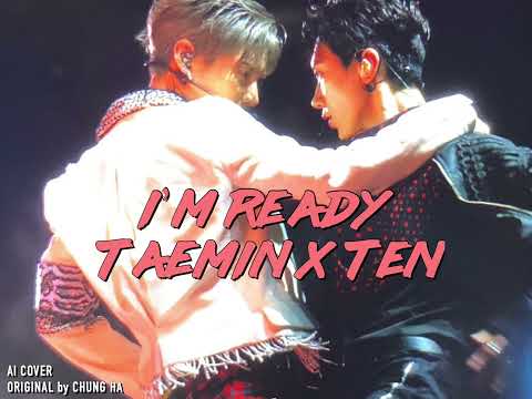 TAEMIN (태민) X TEN (텐) - I’m Ready AI Cover (Chung Ha)