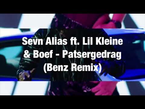 Sevn Alias ft. Lil Kleine & Boef - Patsergedrag (Benz Remix)