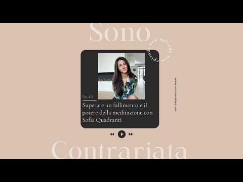 Ep.43 Superare un fallimento con Sofia Quadranti | Sono Contrariata Podcast