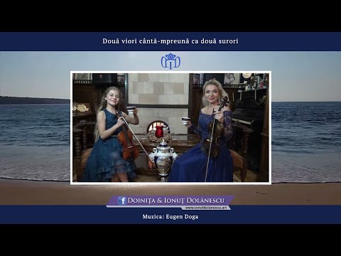 Două viori cântă-mpreună ca două surori