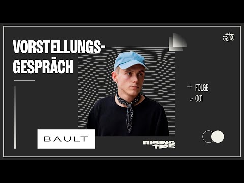 Vorstellungsgespräch #001 – BAULT | Rising Tide