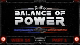 RollPlay Balance of Power - Week 14, Part 1 (Dark Side 7)